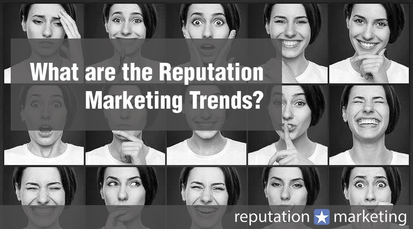 What are the Reputation Marketing Trends?